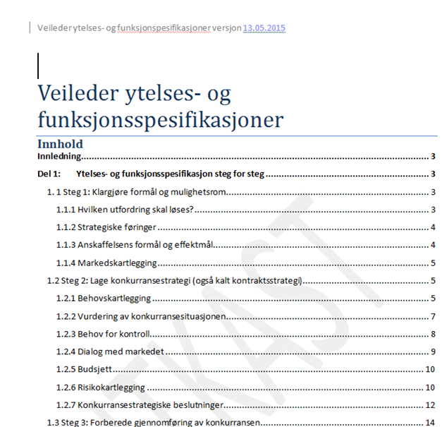 Vurdere behov Ytelses- og funksjonsnivå I stedet for å beskrive hvordan oppgaven skal løses med detaljerte krav ( spesifikasjoner )