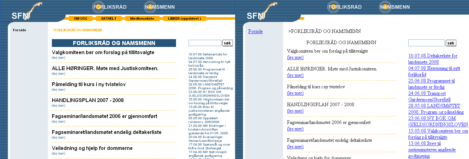 Beskrivelse av fagområdet Figur 10 : Nettside med (til venstre) og uten (til høyre) bruk av CSS 2.4 Ulike aktører innen fagområdet Det finnes ganske mange aktører som jobber innenfor fagområdet.