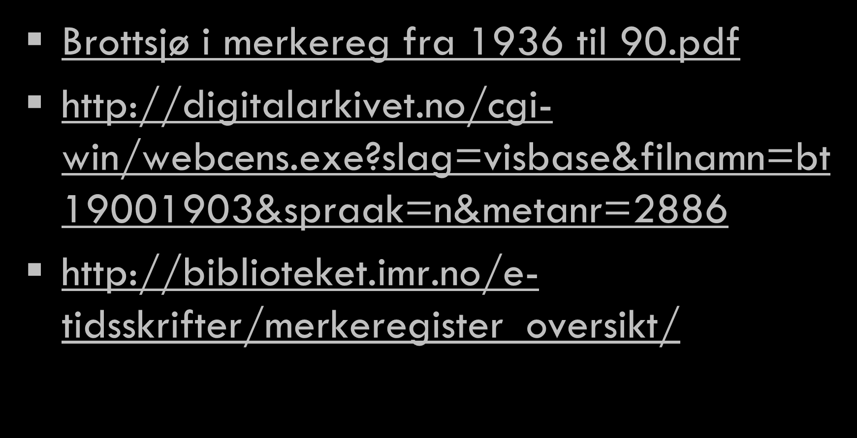 Eksempler Brottsjø i merkereg fra 1936 til 90.pdf http://digitalarkivet.no/cgiwin/webcens.exe?