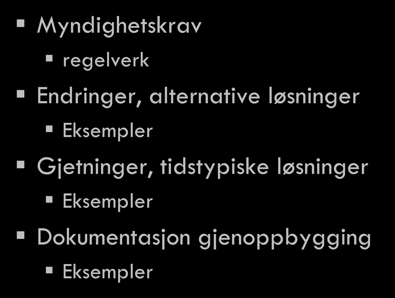 Myndighetskrav regelverk Endringer, alternative løsninger Eksempler