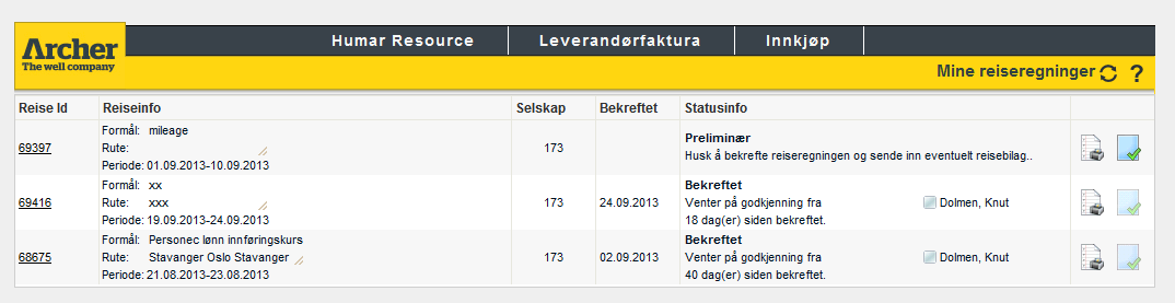 Expense Overview Reiseregning Oversikt In the main menu you may click My travel Expenses All expenses that not are confirmed by you, will display here as Preliminary You can confirm them at the right.