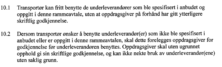 Solør Turbuss AS har ikke oppgitt noen underleverandør i sitt tilbud. Bruk av underleverandør må derfor vurderes i forhold til rammeavtalens pkt 10.2. Bestemmelsen i rammeavtalens pkt 10.