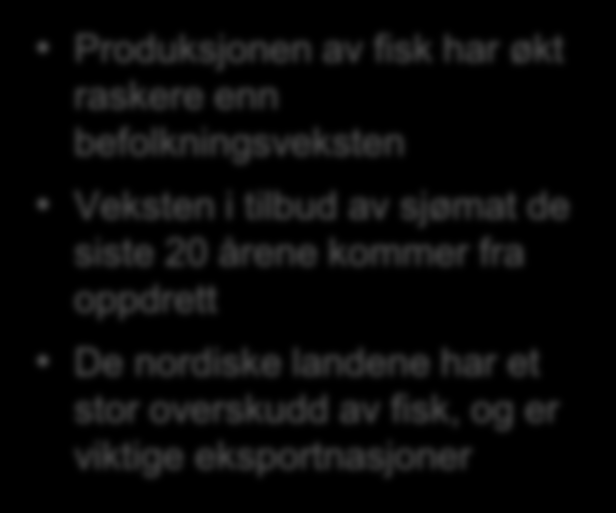 Sjømatens andel av verdens matkonsum øker Verdens samlede fangst og oppdrett av fisk, samt verdens befolkning (2008) Fisk (mill. tonn) Befolkning (mrd.