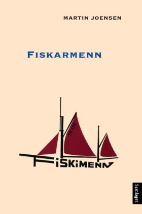 OMSETTE ROMANAR: MARTIN JOENSEN: FISKARMENN Færøysk klassikar på land. Símun er ein hardtarbeidande fiskar om bord på sluppen Ørnen i mellomkrigstida.