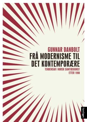 HØGSKULE OG UNIVERSITET: GUNNAR DANBOLT: FRÅ MODERNISME TIL DET KONTEMPORÆRE.