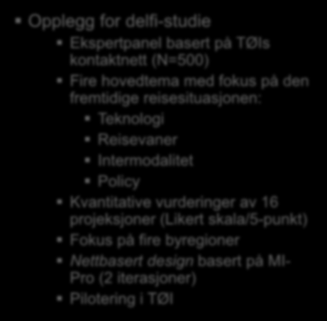 Delfi-studien innenfor MKT-prosjektet Prosjektformål Å bedre kunnskapen om hvem morgendagens kollektivtrafikanter er, hvordan de vil ønske å reise og hvilke krav dette stiller til fremtidens