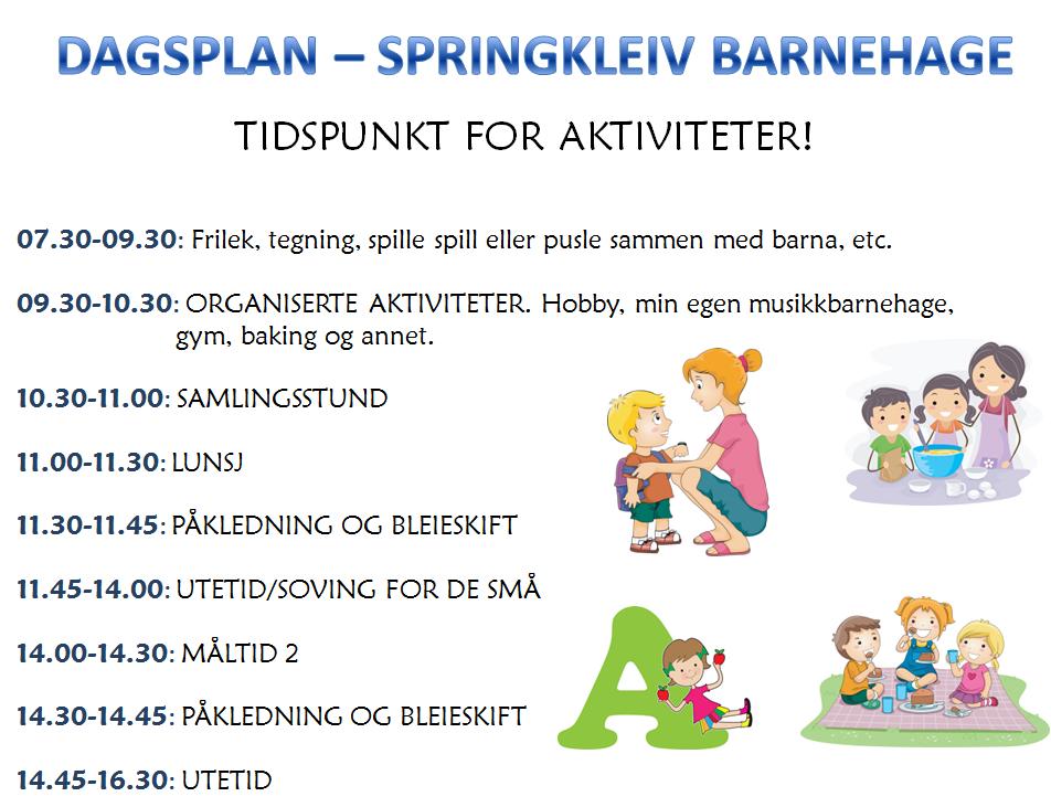 Springkleiv barnehage: informasjon Barnehagens mål: Springkleiv barnehage skal skape trygghet og glede. Humor og latter er en viktig del av hverdagen vår.