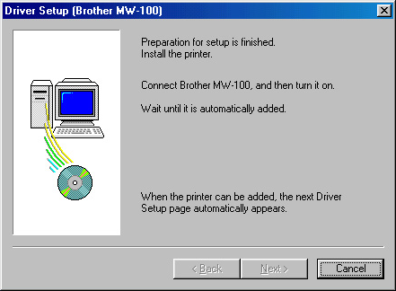 For Windows 98, 98SE, 2000 Professional eller XP 5 Når meldingen Connect Brother MW-100, and then turn it on vises, bruker du den medfølgende USBkabelen til å koble