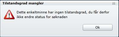 Årsak Enkeltminnet som skal kobles til en søknad må ha tilstandsgrad mellom 0 og, for at du skal få endret «Søknad status». Vedlegg Vedlegg : Oversikt over skjermbilder Skjermbilde : Tilskudd.