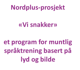 Til sist vil jeg vise dere en snutt av et digitalt program som vi i et NORDPLUSprosjekt holder på å utvikle; prosjektide og prosjektledelse ved oss på Oslo Vo Rosenhof avd. Sentrum.