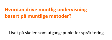 nederst både når det gjelder lydkvalitet og språklige strukturer. Bildet nede til venstre; språklydene må bety noe i en sammenheng med andre. Lydene, ordene og ytringene må gi mening i et fellesskap.