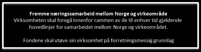 Tabell 4 Fondenes omfang og begrensning Investeringsfondet for Nordvest-Russland Investeringsfondet for Øst-Europa Tilskuddsfondet for Nordvest-Russland Totalbevilgning 150 mill. NOK 120 mill.