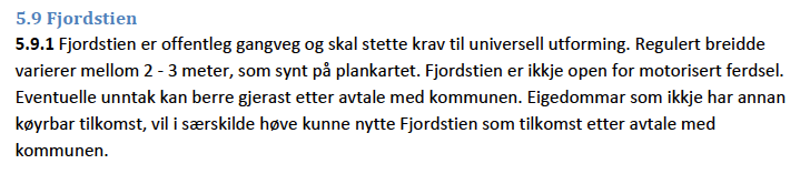 Veidekke er kjent med at det er krav fra tidligere planer om videreføring av Fjordstien langs strandlinjen på tomta til B/F1, og har ingen innvendinger til dette.