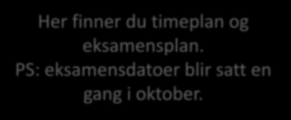 Her finner du timeplan og eksamensplan.