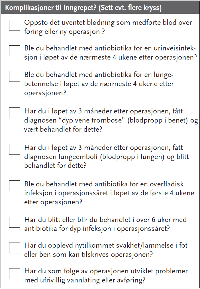 Frekvens av de komplikasjonene rapporteres tilbake til sykehusene gjennom NKRs online og interaktive rapportsystem. Egnen komplikasjonsfrekvens kan evalueres mot et landsgjennomsnitt.