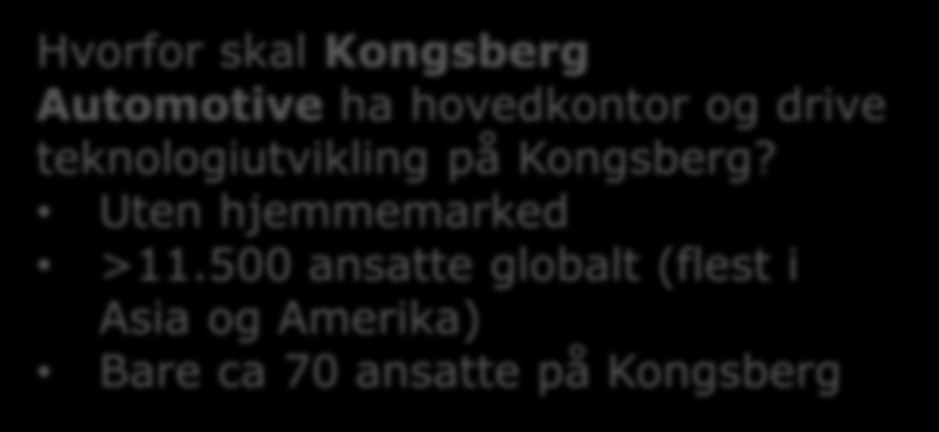 Eiere/ledelse i Houston Hovedmarked i Brasil og Afrika Hvorfor skal Kongsberg Automotive ha hovedkontor