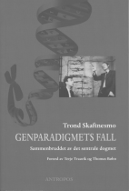 Bøker Trond Skaftnesmo Genparadigmets fall, sammenbruddet av det sentrale dogmet Antropos 2005 Nyheter fra genteknologiens verden Innen såkalt goetheanistisk vitenskap er det etterhvert mange