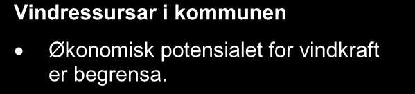 5.2 Vindkraft NVE har gjort ei kartlegging av vindkraftpotensiale i landet (rapp.nr. 17/2005). Denne viser at det er i hovudsak berre kysten av fylket som har eit økonomisk vindkraftpotensiale.