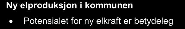 5 NY ENERGITILGANG I «forskrift om energiutredninger» er det ikkje gitt direkte pålegg om å kartlegge lokale energiressursar og høve til å utnytte desse.