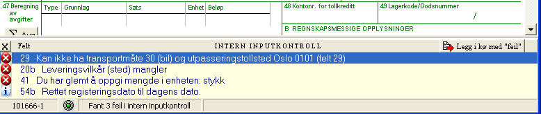 Andre felt viser grønt, gult eller rødt lys. Det angir om du får lov til å endre på deklarasjonen. Grønt lys : du kan endre på alle felt i deklarasjonen.