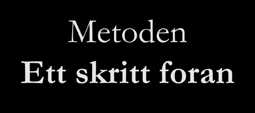 Kursmøte 1-3 Metoden Ett skritt foran 1 Metoden Ett skritt foran Språkutvikling = en prosess der man overskrider