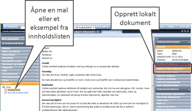 1.3 Fra sentralt til lokalt I KF Infoserie ligger en mengde eksempler og maler som kan benyttes til å utvikle lokale rutiner.