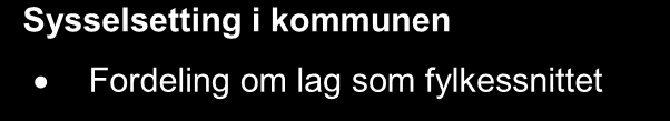 2.2 Næringsliv Sysselsetting Kommunen Fylket Landet 0 % 20 % 40 % 60 % 80 % 100 % Primærnæring Industri Tenesteyting Primærnæring er sysselsetting innan jordbruk, skogbruk og fiske.