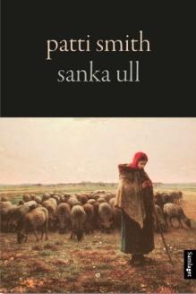 PATTI SMITH: SANKA ULL Sanka ull er ei intens lita perle av ei minnebok. Med glimt attende til barndommens mystiske og magiske verd og til den tidlege ungdommens uskyld og usikkerheit.