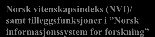 CRISTIN (Current Research Information System in Norway) Konsortieavtaler /Nasjonale lisenser Norsk vitenskapsindeks (NVI)/ samt tilleggsfunksjoner i Norsk informasjonssystem for forskning