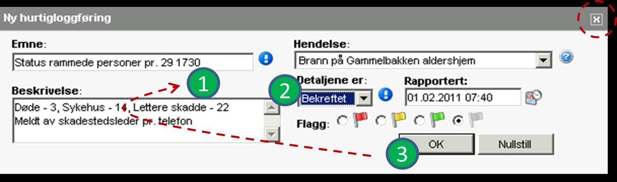 Bruk av Hurtiglogg Via Snarveier (nede til VENSTRE), kan du klikke på Ny hurtigloggføring.