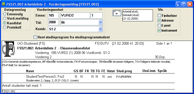 - 51 - FS521.002 Arbeidsliste 2 vurderingsmelding (Vurdering/Rapporter/Melding) Denne bestilles for Emne, Tid vurderingskombinasjon. Datagrunnlag kan velges som - Emnevalg - Vurd.