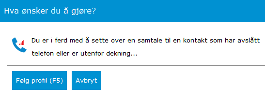 3.10.4. Sette over til bruker som har avslått telefon, eller er utenfor dekning.