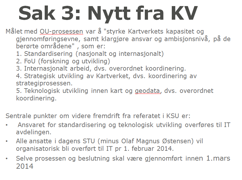 Dette medfører ikke riktighet. Vi vil være en pådriver for å få til GML. Vårt problem er at det finnes ikke GML tilpassninger hos hverken programvare leverandører.