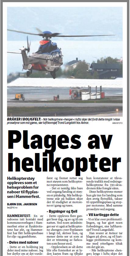 De to helikoptertypene som benyttes mest i oljevirksomheten i dag er Sikorsky S92 og Eurocopter EC225. Støyen er fra 90 98 Desibel.