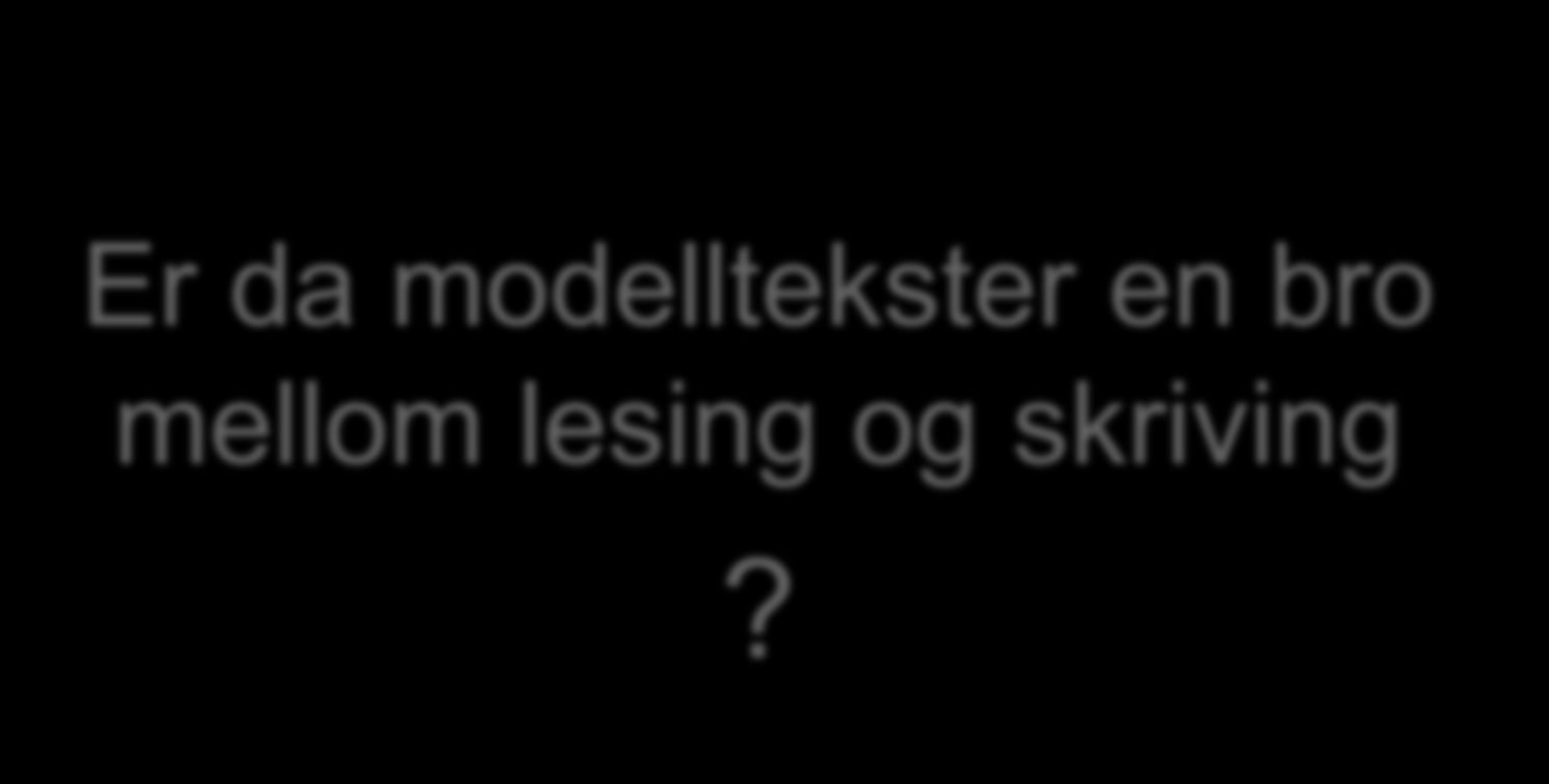 Er da modelltekster en bro