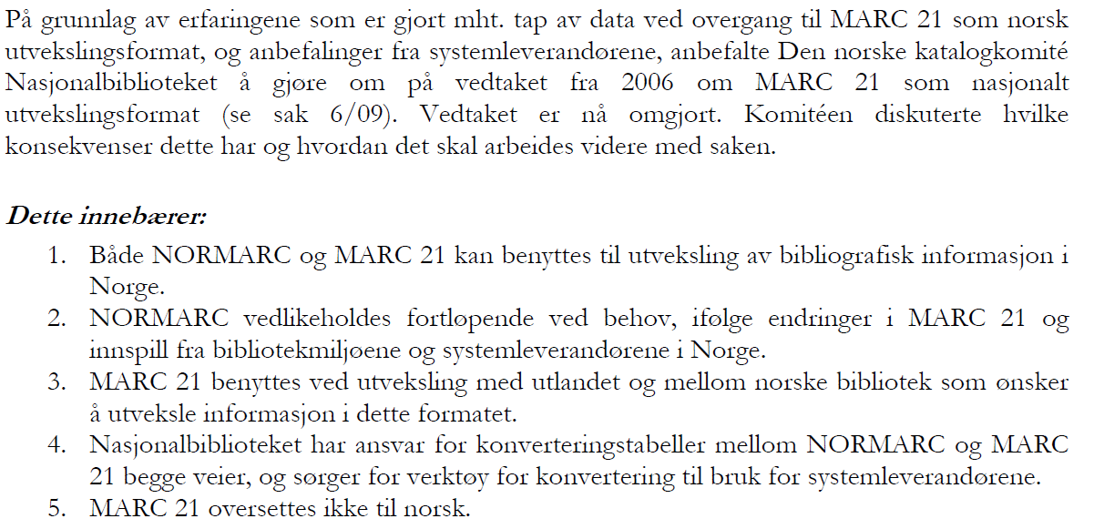 Sak 3: Bibsys og nasjonalt utvekslingsformat for bibliografiske data I møte i Den norske katalogkomité 9.