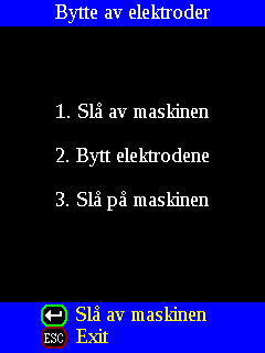 4.2. Bytte av elektroder Maskinen vil gi en melding når det er på tide å bytte elektroder. Det anbefales å følge instruksene når denne meldingen kommer.