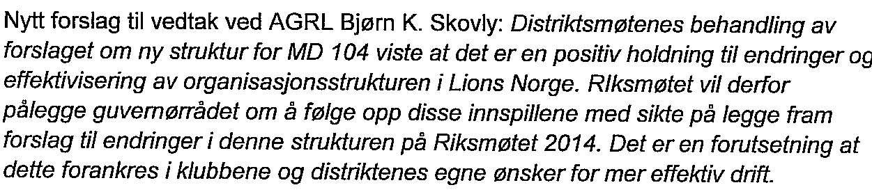 Hvordan gikk det med L2014 på Riksmøtet? I fjor ble mye arbeid og mange møter nedlagt på prosjektet Lions 2014 som dreide seg om å få til færre distrikter i Norge.