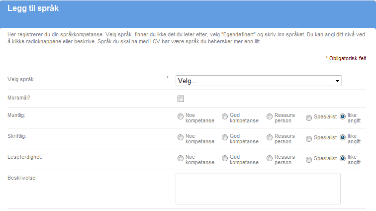 7 Språkkompetanse Her registrerer du din språkkompetanse. Finner du ikke det du leter etter, velg Egendefinert og skriv inn språket selv. Du kan angi ditt nivå ved å merke av på skalaen.