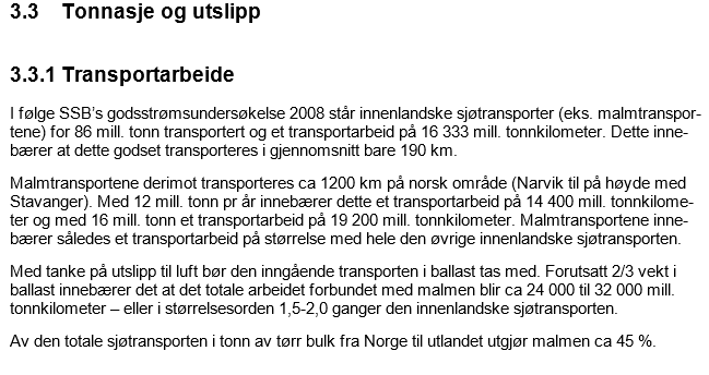 SSBs godsstrømsanalyse 2008 Totalt innenlandske sjøtransporter Norge eks. Narvik = 16.333 mill tonnkm Totalt sjøtransporter Narvik = 19.