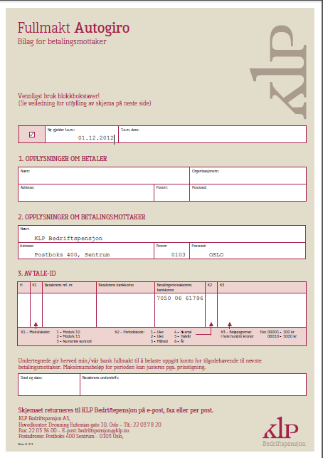 Fullmakt Autogiro Vil bli sendt fra NLT sentralt Må returneres i utfylt og undertegnet stand
