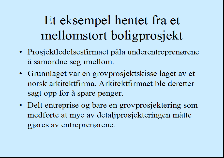 Prosjektering, planlegging og koordinering Vi har også eksempler på at problemer på planleggings- og prosjekteringsnivå får klare følger.