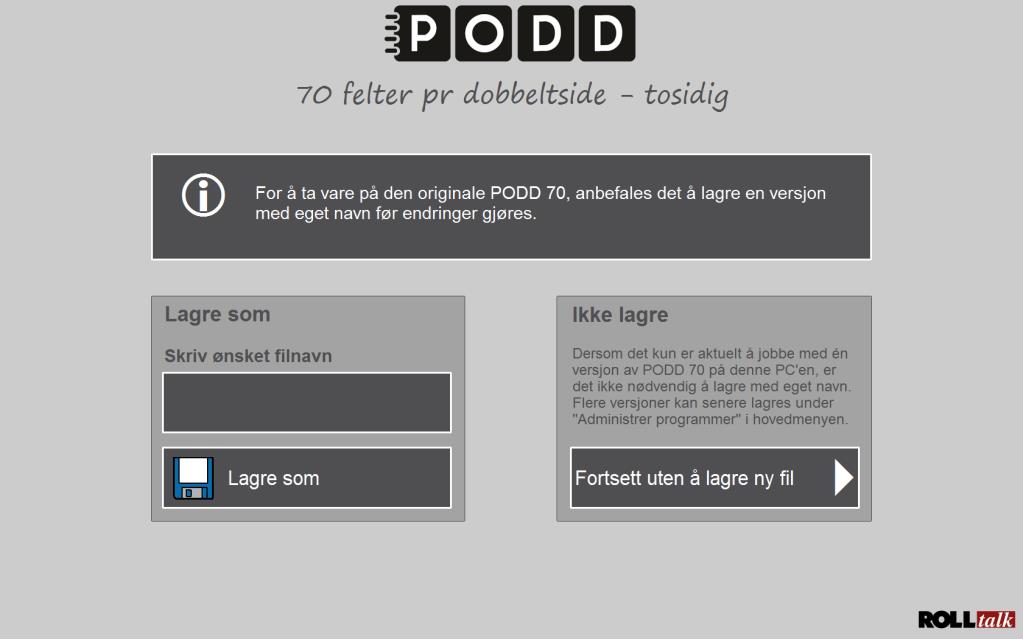 Ved førstegangs oppstart vil dette vil dette vinduet vises: Vi anbefaler at man lagrer PODD 70 med