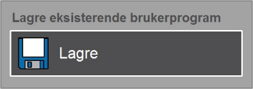 3.7.2 Lagre eksisterende brukerprogram Trykk på Lagre for å lagre de individuelle tilpasningene som er gjort i det åpne