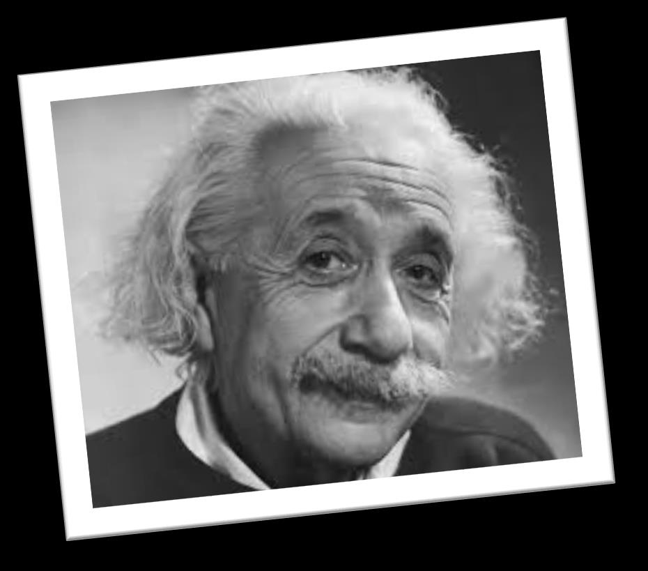 Albert Einstein "WE CAN'T SOLVE PROBLEMS BY USING THE