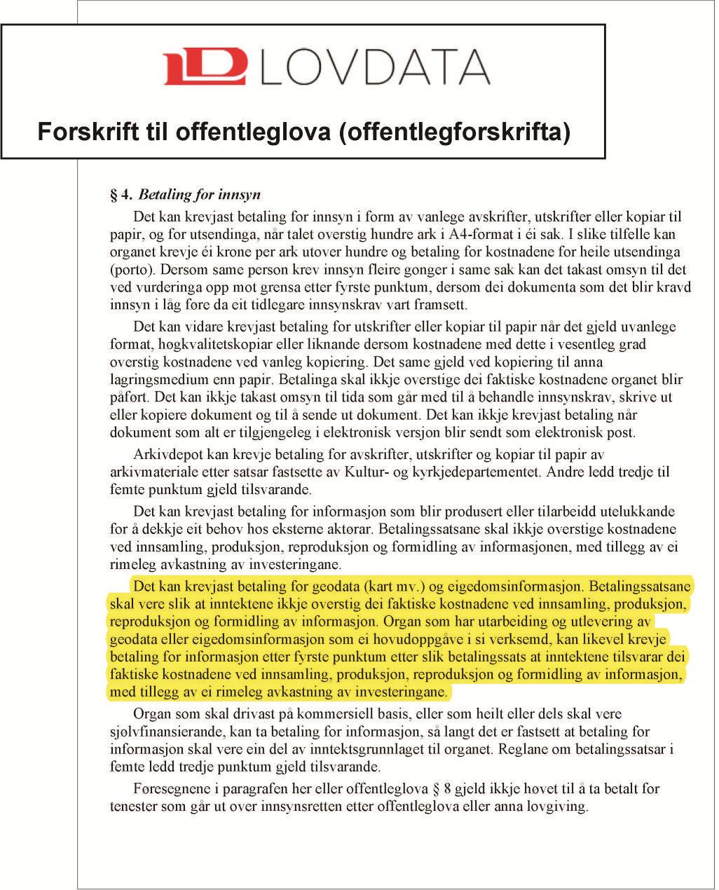 Det offentlige kartgrunnlaget skal være egnet til å løse kommunens oppgaver etter plan- og bygningsloven samt andre offentlige og private formål.» Kart- og planforskriften 14.