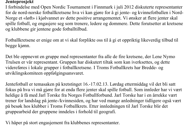 I en undersøkelse i regi av Tromsø Idrettsråd gjort vinteren 2013 viste at kun 12 % av trenere i barne- og ungdomsfotballen i Tromsø er kvinner.