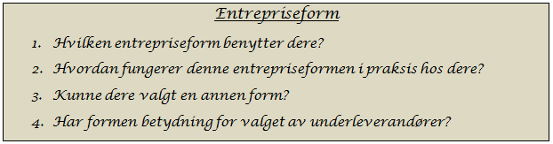 3.10 Entrepriseform 3.10.1 Teori Bygg- og anleggsprosjekter benytter seg ofte av entrepriseformer.