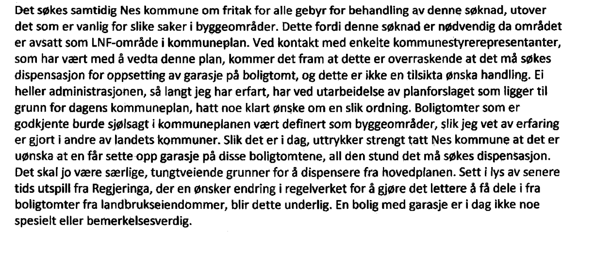 Miljøkonsekvenser: Ikke relevant Helse-/miljø og beredskapsforhold: Ikke relevant Økonomiske konsekvenser: Iht. gebyr. Vurdering: Søkers begrunnelse: Utklipp fra brev datert 23.12.