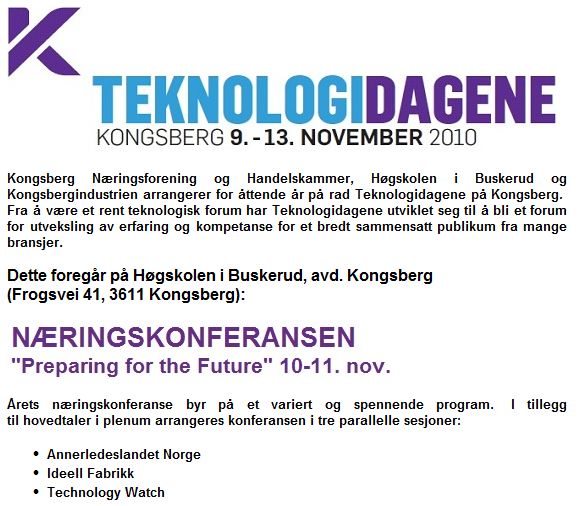 7.3. Samarbeidsprosjekt (P-400) 7.3.1. Teknologidagene Kongsberg Næringsforening og Handelskammer har i en årrekke arrangert Teknologidagene på Kongsberg og NCE SE er en av bidragsyterne.